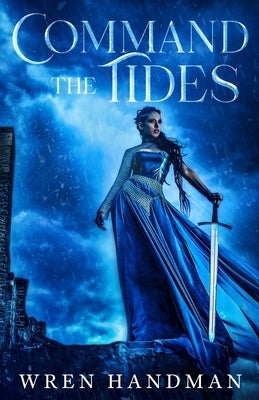 Command the Tides by Handman, Wren