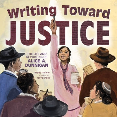 Writing Toward Justice: The Life and Reporting of Alice A. Dunnigan by Thomas, Peggy