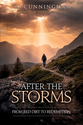 After the Storms: From Red Dirt to Redemption by Cunningham, S. E.