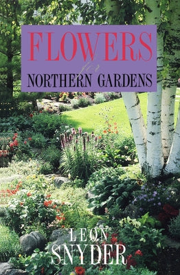 Flowers for Northern Gardens by Snyder, Leon