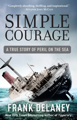 Simple Courage: A True Story of Peril on the Sea by Delaney, Frank