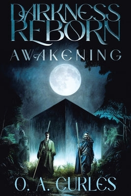 Darkness Reborn: Awakening by Curles, O. a.