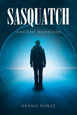 Sasquatch: Ancient Warriors by MuÃ±oz, Dennis