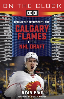 On the Clock: Calgary Flames: Behind the Scenes with the Calgary Flames at the NHL Draft by Pike, Ryan
