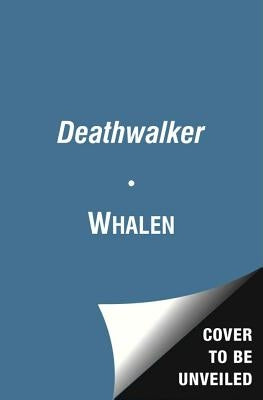 Deathwalker by Whalen, Patrick