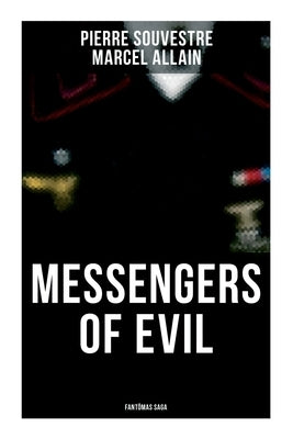 Messengers of Evil: Fantômas Saga by Souvestre, Pierre