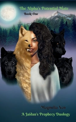 The Alpha's Potential Mate Book One by Xen, Magnolia