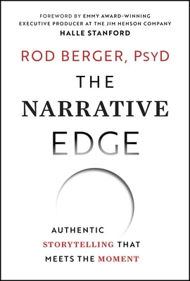 The Narrative Edge: Authentic Storytelling That Meets the Moment by Berger, Rod