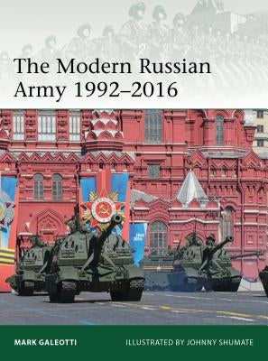 The Modern Russian Army 1992-2016 by Galeotti, Mark