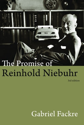 The Promise of Reinhold Niebuhr, Third Edition by Fackre, Gabriel