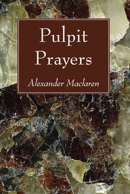 Pulpit Prayers by MacLaren, Alexander