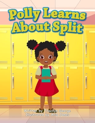 Polly Learns about Split by George, Tracilyn