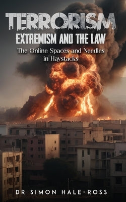 Terrorism Extremism and the Law by Hale-Ross, Simon