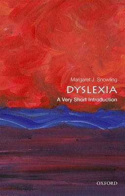 Dyslexia: A Very Short Introduction by Snowling, Margaret J.