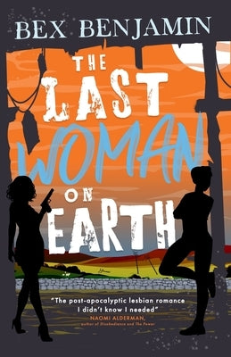 The Last Woman on Earth by Benjamin, Bex