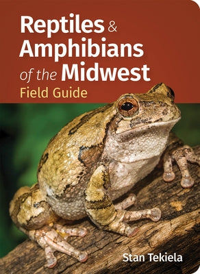 Reptiles & Amphibians of the Midwest Field Guide by Tekiela, Stan