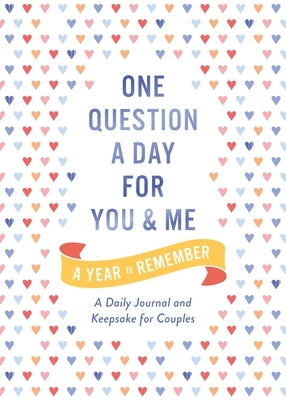 One Question a Day for You and Me: A Year to Remember: A Daily Journal and Keepsake for Couples by Chase, Aimee