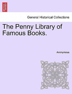 The Penny Library of Famous Books. by Anonymous