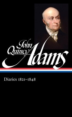 John Quincy Adams: Diaries Vol. 2 1821-1848 (Loa #294) by Adams, John Quincy