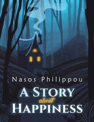 A Story about Happiness by Philippou, Nasos