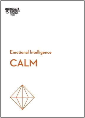 Calm (HBR Emotional Intelligence Series) by Review, Harvard Business