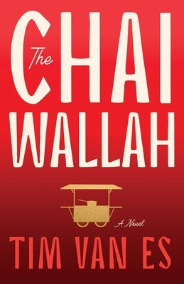 The Chaiwallah: An inspiring, heartfelt story of resilience, courage, and purpose in the streets of Mumbai by Van Es, Tim