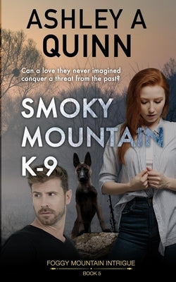Smoky Mountain K-9 by Quinn, Ashley a.