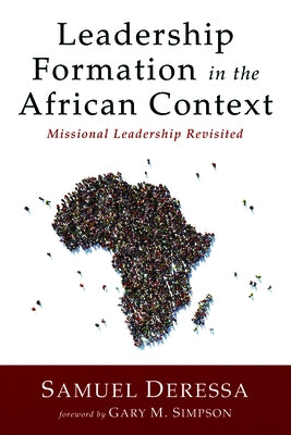 Leadership Formation in the African Context by Deressa, Samuel