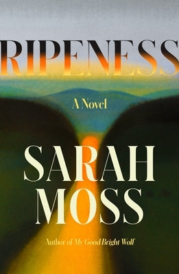 Ripeness by Moss, Sarah