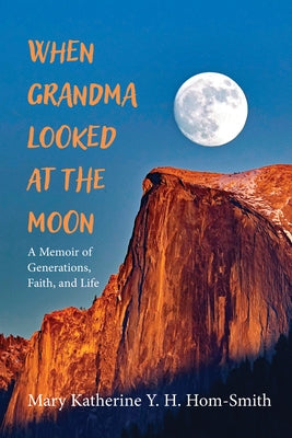 When Grandma Looked at the Moon by Hom-Smith, Mary Katherine Y. H.