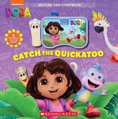 Dora: Catch the Quickatoo: A Picture This Storybook by King, G. M.