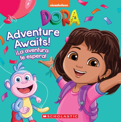 Adventure Awaits! / ¡La Aventura Te Espera! (Dora) by Valdez, Kiara