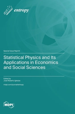 Statistical Physics and Its Applications in Economics and Social Sciences by Iglesias, JosÃ© Roberto
