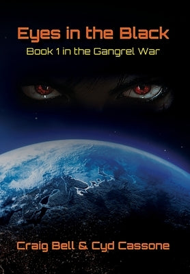 Eyes in the Black: Book 1 in the Gangrel War by Bell, Craig