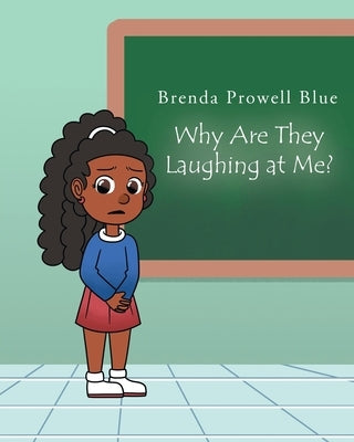 Why Are They Laughing at Me? by Blue, Brenda Prowell