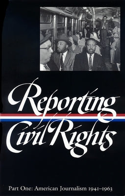 Reporting Civil Rights Vol. 1 (Loa #137): American Journalism 1941-1963 by Carson, Clayborne