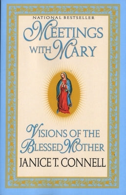 Meetings with Mary: Visions of the Blessed Mother by Connell, Janice T.
