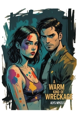 A Warm Kind of Wreckage by Mykels, Alys