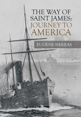 The Way of Saint James: Journey to America by Sierras, Eugene