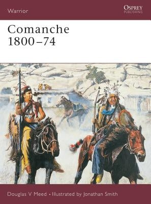 Comanche 1800-74 by Meed, Douglas V.