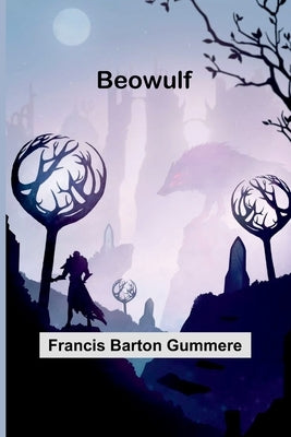 Beowulf by Barton Gummere, Francis