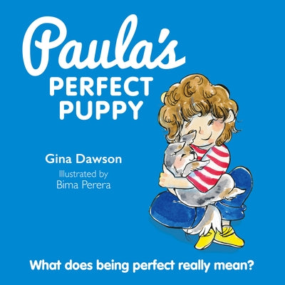 Paula's Perfect Puppy: What Does Being Perfect Really Mean? by Dawson, Gina