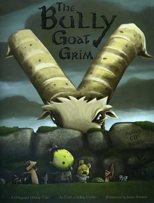 The Bully Goat Grim: A Maynard Moose Tale by Claflin, Willy