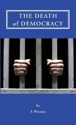 The Death of Democracy by Zolno, Steve