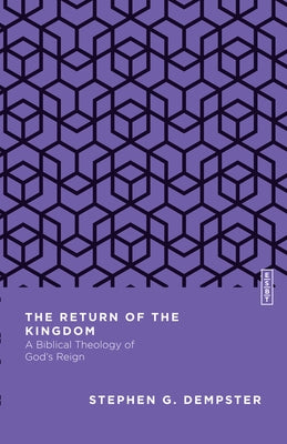 The Return of the Kingdom: A Biblical Theology of God's Reign by Dempster, Stephen G.