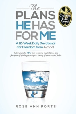 The Plans He Has For Me: A Twelve-Week Daily Devotional for Freedom from Alcohol by Forte, Rose Ann Ann
