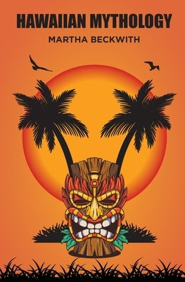 Hawaiian Mythology by Beckwith, Martha