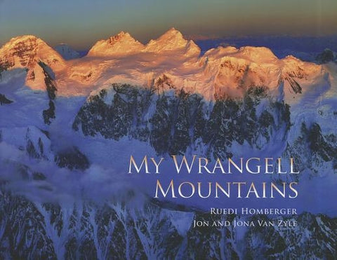 My Wrangell Mountains by Homberger, Ruedi