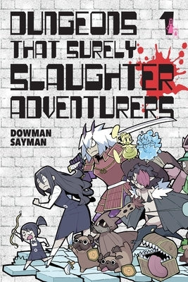 Dungeons That Surely Slaughter Adventurers, Vol. 1 by Sayman, Dowman