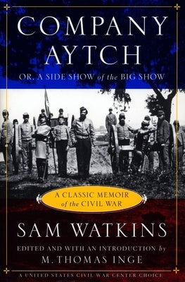 Company Aytch: A Classic Memoir of the Civil War by Watkins, Samuel R.